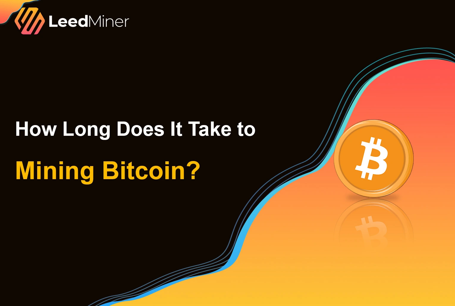 How Long Does It Take to Mining Bitcoin