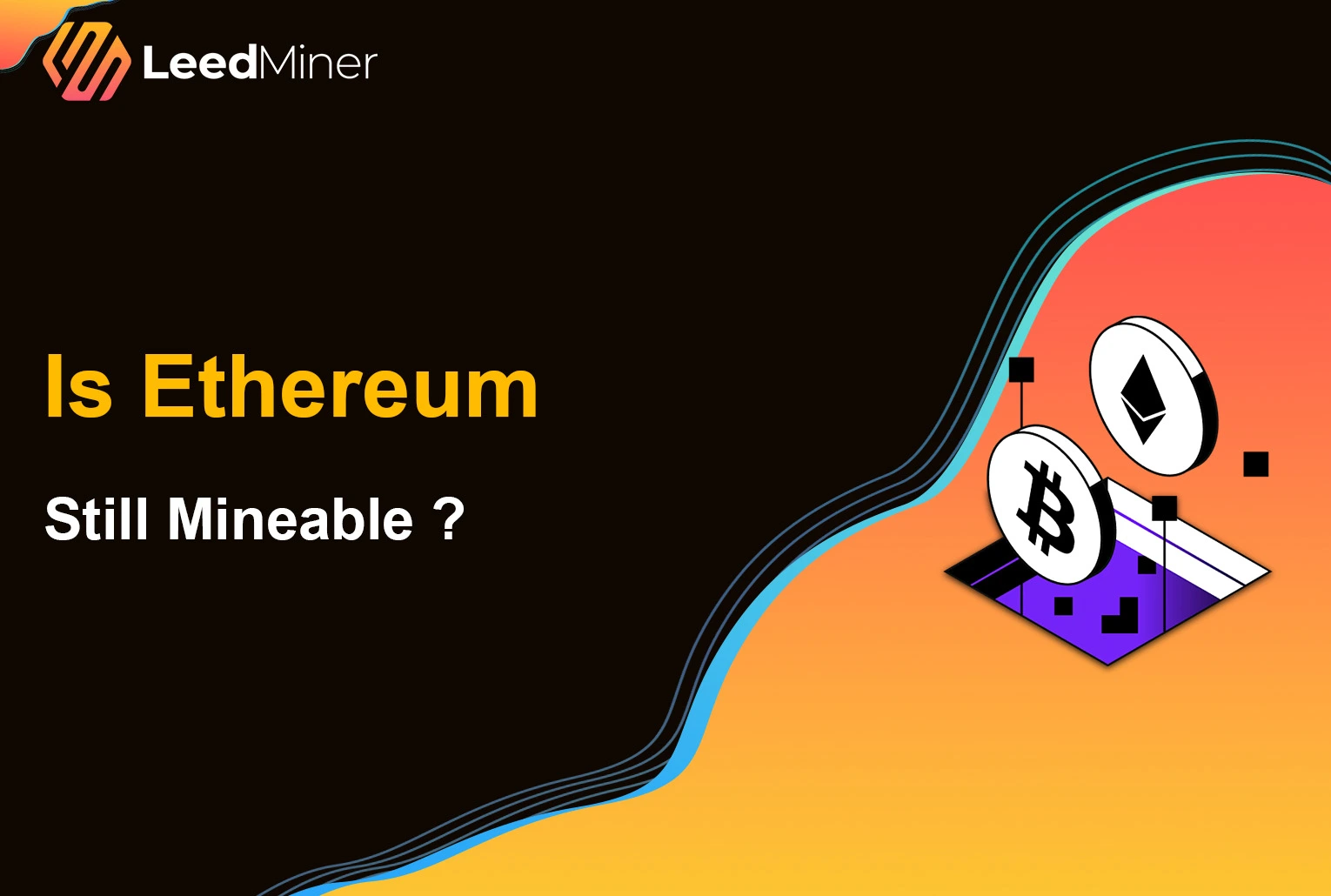 Is Ethereum Still Mineable