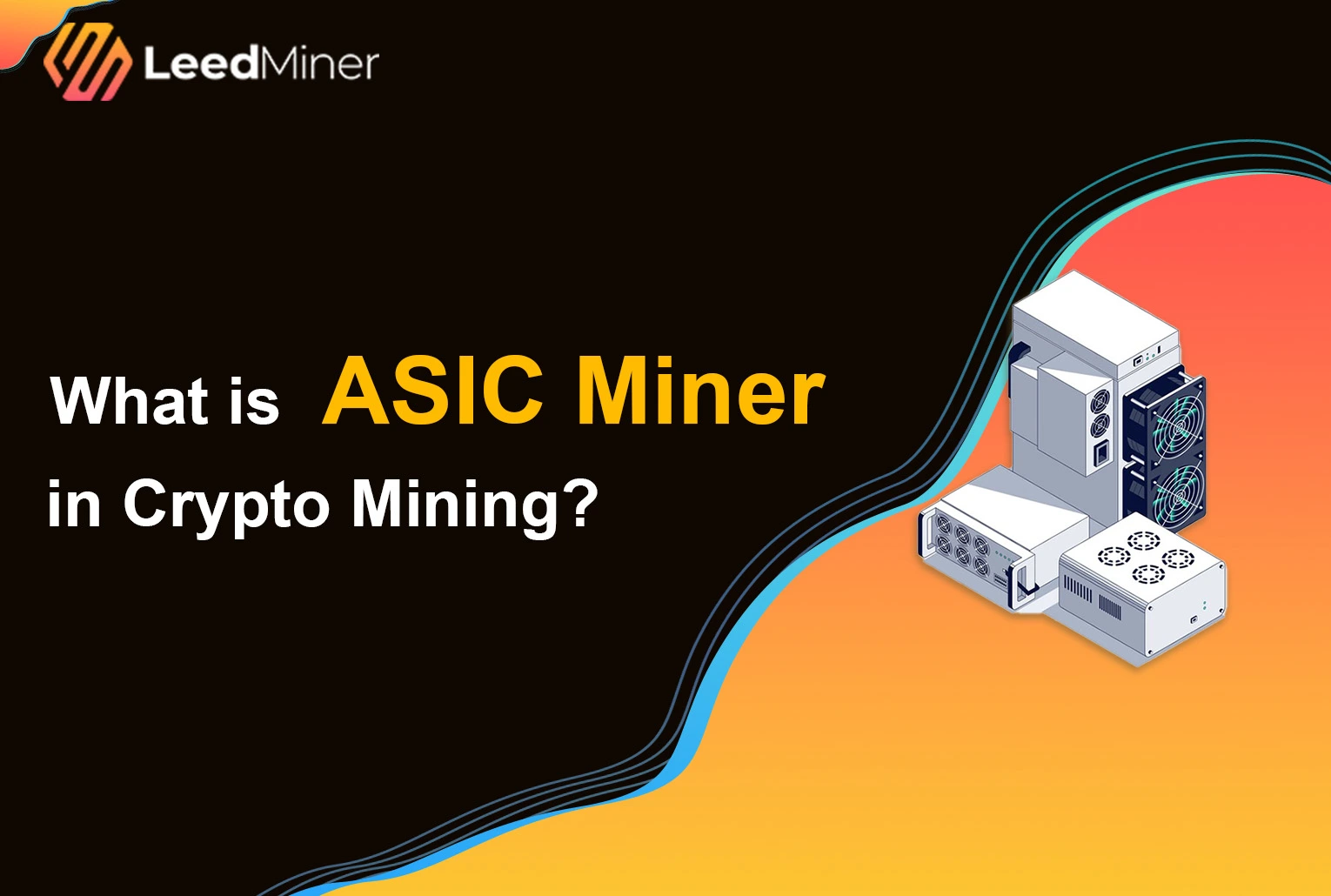 What is ASIC Miner in Crypto Mining ?