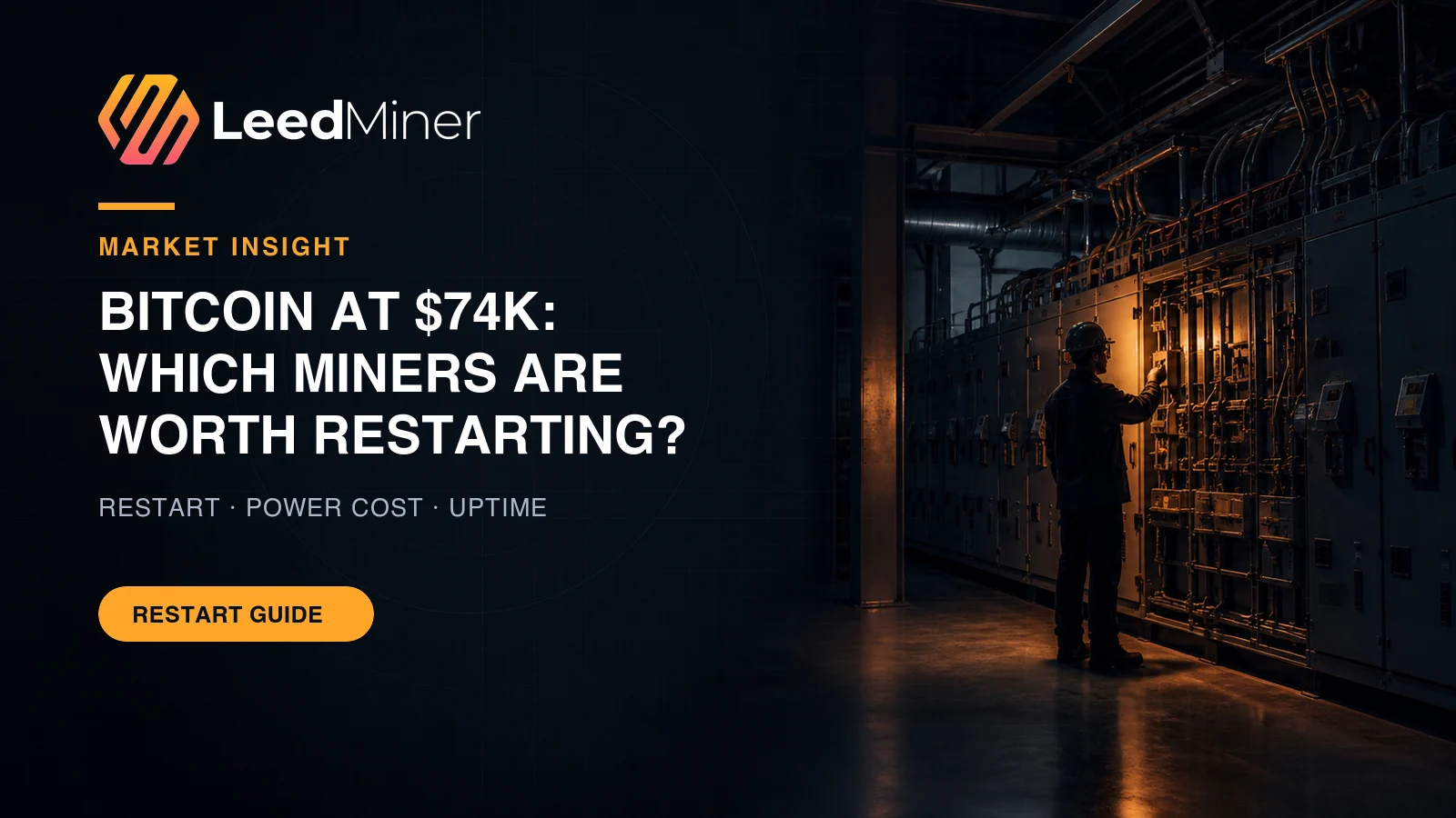 LeedMiner editorial cover showing an engineer inspecting power switchgear for a Bitcoin mining fleet restart decision