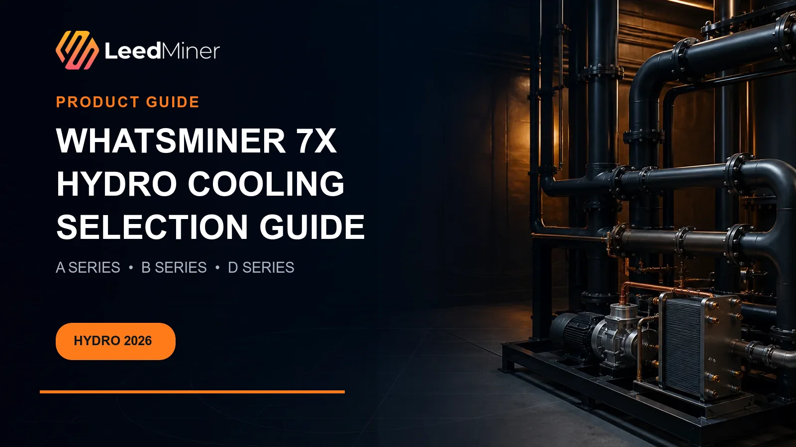 LeedMiner editorial cover showing industrial hydro-cooling infrastructure for the WhatsMiner 7X A, B, and D series selection guide